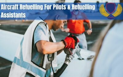 Aircraft Refuelling for Pilots & Refuelling Assistants